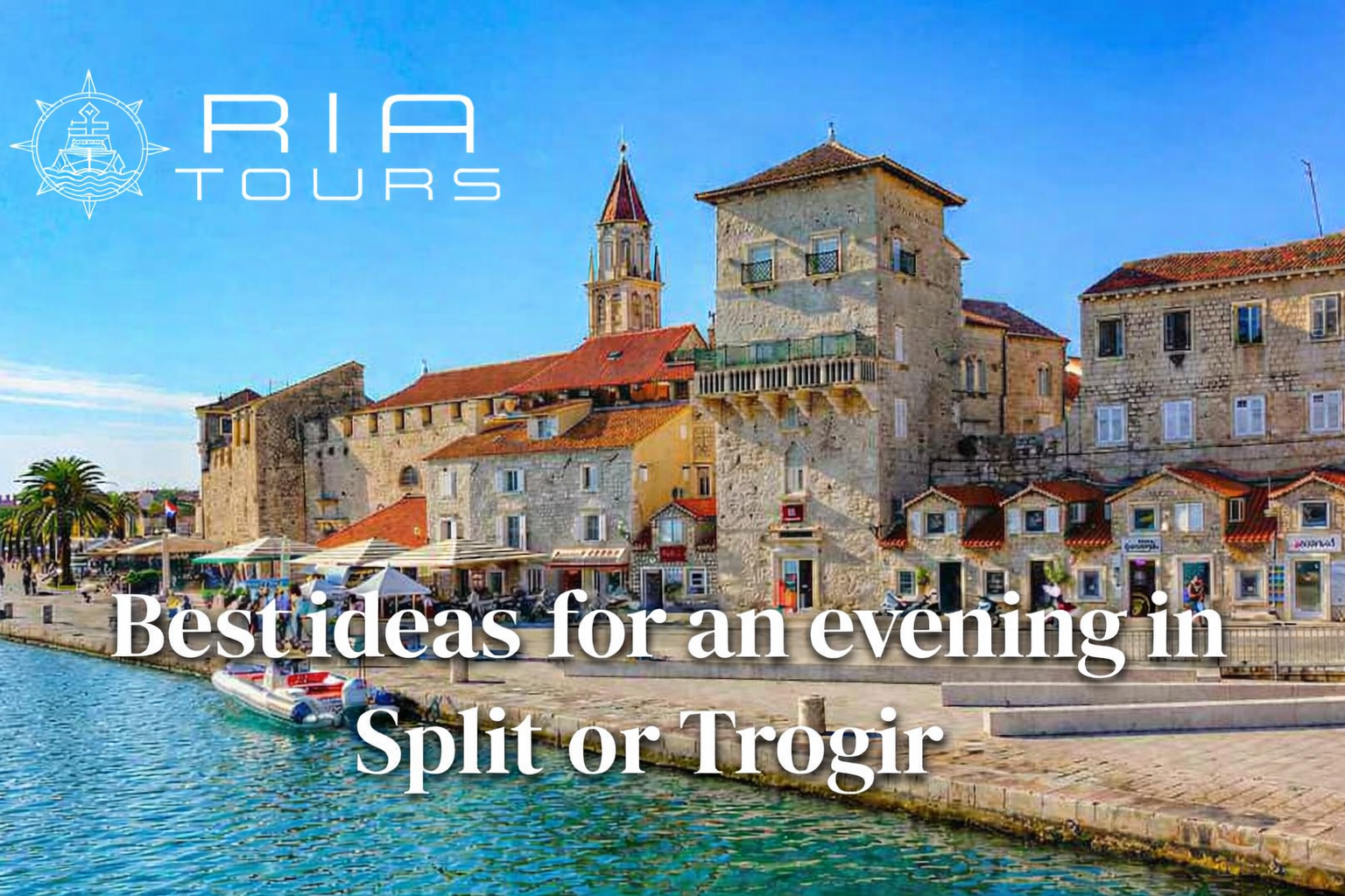 Best-ideas-for-an-evning-in-Split-or-Trogir-Ria-Tours-Blog-Banner.