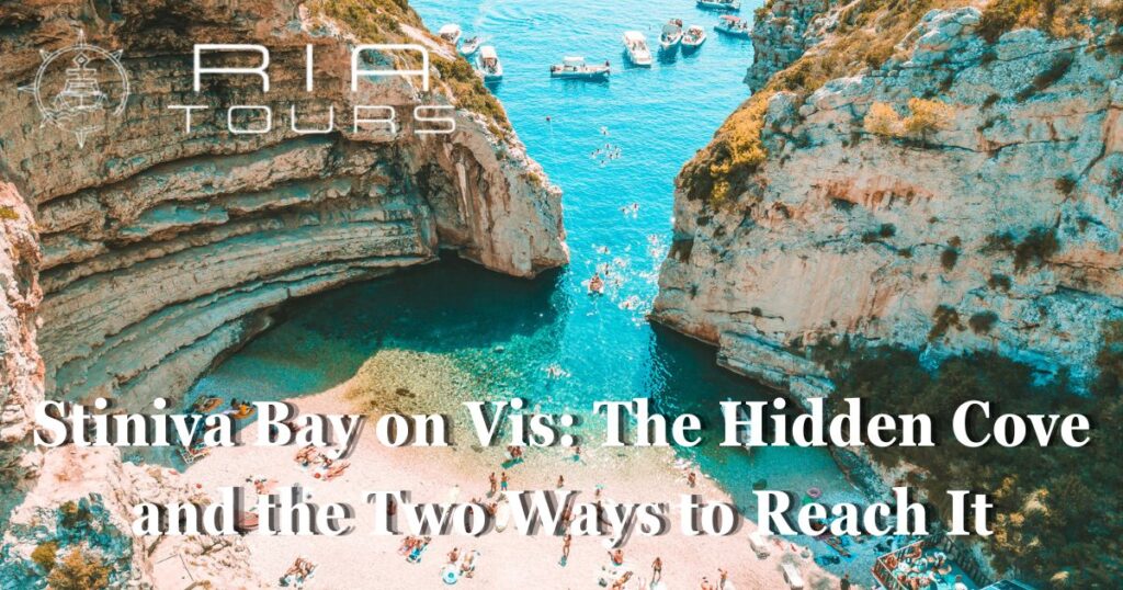 Stiniva Bay on Vis: The Hidden Cove and the Two Ways to Reach It